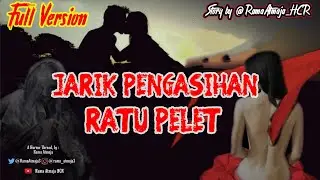 RATU PELET JARIK PENGASIHAN  Story by @RamaAtmaja HCR