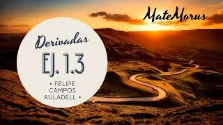 Derivadas - Ej. 1.3 - Felipe Campos Auladell