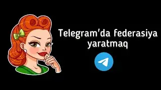 📲Telegram’da federasiya yaratmaq