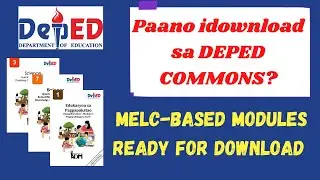 MELC BASED MODULES FREE TO DOWNLOAD IN DEPED COMMONS 