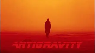 BLADE RUNNER 2049 Tribute || Antigravity