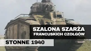 The mad charge of French tanks. Stonne 1940.