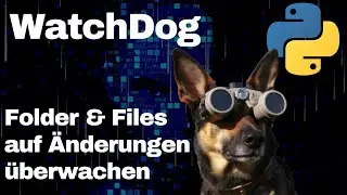 WatchDog - Änderungen von Folder & Files mit Python überwachen (incl. AutoStart)