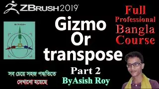 zbrush Gizmo Or transpose (Part 2)  3d Bangla tutorial 2019 by Asish Roy