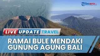 Pendakian Gunung Agung Dibuka, Ramai Bule Rusia & Ukraina Mendaki dari Jalur Pura Pasar Agung