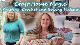 Wander sweater and Scrappy crochet cardigan start: Episode 273