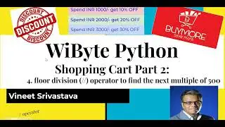 4. Shopping Cart 2: floor division operator to find the next multiple of 500 for offering discount