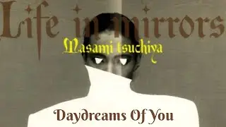 Daydreams Of You - Masami Tsuchiya