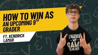 How to WIN as an UPCOMING 9TH GRADER | ft. Kendrick Lamar