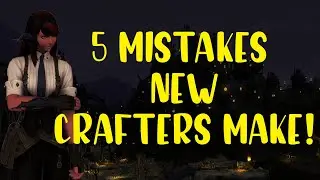FFXIV - 5 MISTAKES New Crafters Make