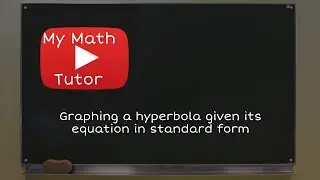 Graphing a hyperbola given its equation in standard form
