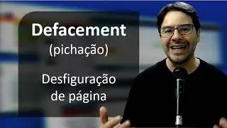 Defacement e a desfiguração de páginas