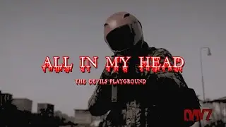 ALL IN MY HEAD | DayZ