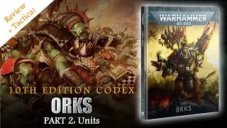 Orks Codex Review: 10th Edition Warhammer 40k PART 2: Units