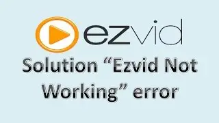 Solution- Ezvid not working