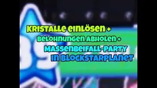 🎉 Kristalle einlösen + Belohnungen abholen + Massenbeifall-Party 🎉 in Blockstarplanet [Special]