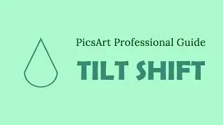 PicsArt Professional Guide | How to use Tilt Shift Tool like professional by using PicsArt