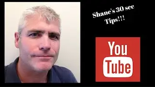 Shane's 30 sec tips