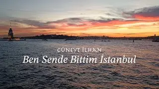 Cüneyt İlhan - Ben Sende Bittim İstanbul (Official Music Video)