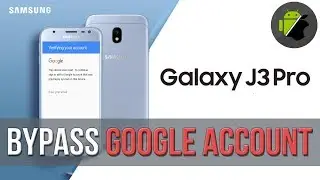 Bypass FRP Google account Samsung J3 Pro 2017 (J330G, J330F, J3300, J3308)