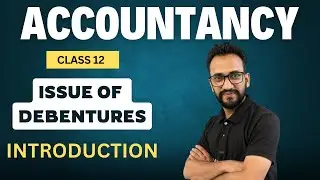Day 1 | Issue of debentures | Introduction | Class 12 | Accountancy