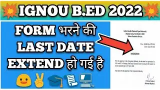 IGNOU BED 2022 APPLICATION FORM LAST DATE|ENTRANCE TEST| LAST DATE EXTENDED|अब आराम से भर लो FORM