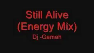 Dj -Gamah - Still Alive (Energy Mix)