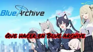 segunda parte de , Que hacer en Blue Archive