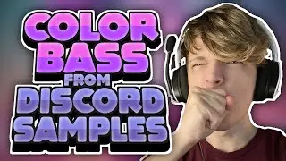 COLOR BASS From DISCORD SAMPLES (#3) // Music Production with Neddie