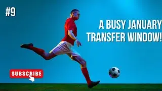 BUSY JANUARY TRANSFER WINDOW IN THE PREMIER LEAGUE #9