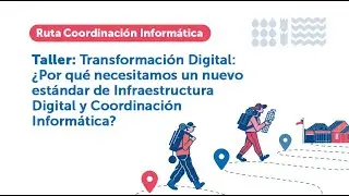 Taller ¿Por qué necesitamos un nuevo estándar de Infraestructura Digital y Coordinación Informática?