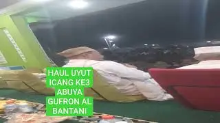 HAUL UYUT ICANG KE3 ABUYA GUFRON AL BANTANI