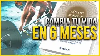 HÁBITOS ATÓMICOS - Cambia tu vida en 6 MESES