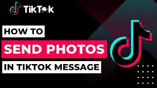 How to Send Photos in TikTok Message | 2023