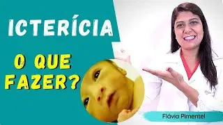 Icterícia em recém nascido - O que fazer