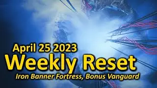 Weekly Reset: Iron Banner Fortress, Bonus Vanguard (April 25 2023 - Destiny 2)
