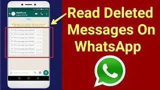 How To Read Deleted Messages On WhatsApp