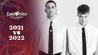 Eurovision: 2021 VS 2022 (My Version)