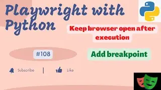 #108 How do I stop my browser from closing in Playwright with Python | Add breakpoint | Pause script
