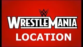 Wrestlemania 35 Location Revealed
