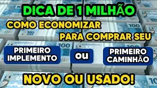 COMO COMPRAR SEU PRIMEJRO CAMINHÃO OU IMPLEMENTO?