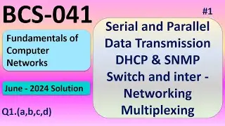 Serial and Parallel Data Transmission | DHCP & SNMP | Switch and inter - Networking | BCS-041 | #1
