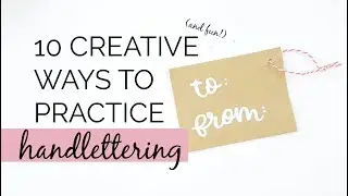 10 Creative Ways to Practice Handlettering | Calligraphy Ideas for Beginners