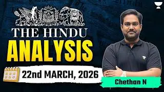 The Hindu Newspaper Analysis | 22nd March, 2026 | UPSC Current Affairs Today | Chethan Sir