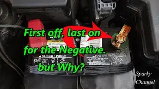Negative Battery Cable First Off, Last On, but Why?
