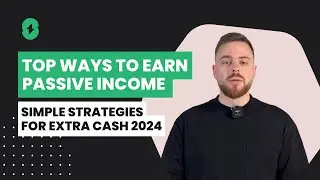 Top Ways to Earn Passive Income Simple Strategies for Extra Cash 2024