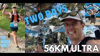 Two Bays Trail Run 2024 - 56k Ultra - The Worth While E133