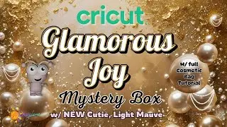 New Cricut Glamorous Joy Mystery Box, w/ New Cutie