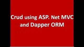 Dapper Crud Operations Using ASP.Net MVC 5  and SQL Server