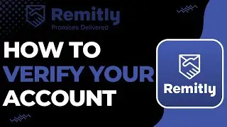 How to Verify Remitly Account | 2023
